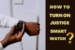 How to turn on justice smartwatch